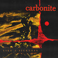 Carbonite — Like a Sickness (Vinyl) — cover artwork
