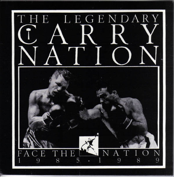 Carry Nation – Face the Nation 1985–1989. Discogs original sleeve reference; not a photo of the incoming copy.