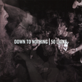 Down to Nothing / 50 Lions — Split EP (Used 7") — cover artwork