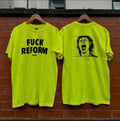 OC80 “Fuck Reform” T-Shirt — Fluorescent Yellow front and back